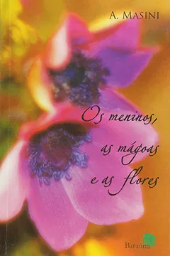 Livro Os Meninos, as Mágoas e as Flores - Resumo, Resenha, PDF, etc.