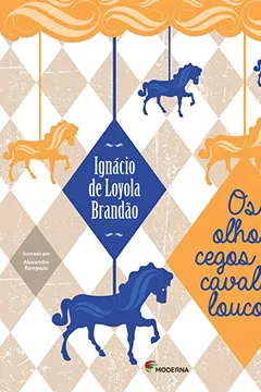 Livro Os Olhos Cegos dos Cavalos Loucos - Resumo, Resenha, PDF, etc.