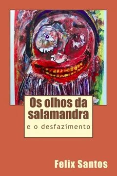 Livro OS Olhos Da Salamandra E O Desfazimento - Resumo, Resenha, PDF, etc.