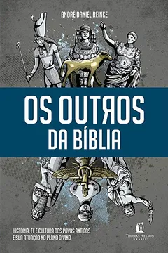 Livro Os Outros da Bíblia. História, Fé e Cultura dos Povos Antigos e Sua Atuação no Plano Divino - Resumo, Resenha, PDF, etc.