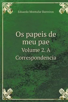 Livro OS Papeis de Meu Pae Volume 2. a Correspondencia - Resumo, Resenha, PDF, etc.