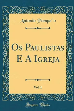 Livro Os Paulistas E A Igreja, Vol. 1 (Classic Reprint) - Resumo, Resenha, PDF, etc.