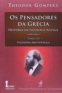 Livro Os Pensamentos da Grécia. História da Filosofia Antiga. Filosofia Aristotélica - Tomo III - Resumo, Resenha, PDF, etc.