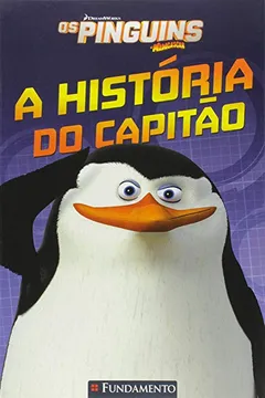 Capa do livro Os Pinguins de Madagascar. A História do Capitão