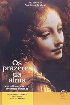 Livro Os Prazeres da Alma. Uma Reflexão Sobre os Potenciais Humanos - Resumo, Resenha, PDF, etc.