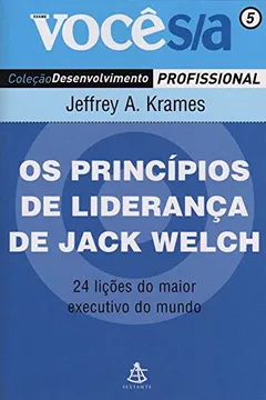 Livro Os Princípios de Liderança de Jack Welch - Coleção Você S/A - Resumo, Resenha, PDF, etc.