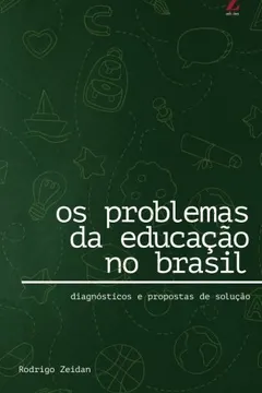 Livro OS Problemas Da Educacao No Brasil: Diagnosticos E Propostas de Solucao - Resumo, Resenha, PDF, etc.