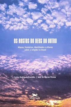 Livro Os Rostos Do Deus Do Outro - Resumo, Resenha, PDF, etc.