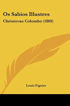 Livro OS Sabios Illustres: Christovao Colombo (1869) - Resumo, Resenha, PDF, etc.