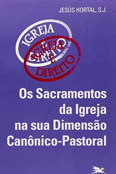 Livro Os Sacramentos Da Igreja Na Sua Dimensão Canônico-pastoral - Resumo, Resenha, PDF, etc.