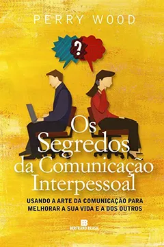 Livro Os Segredos da Comunicação Interpessoal - Resumo, Resenha, PDF, etc.