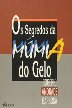 Livro Os Segredos da Múmia do Gelo- Coleção Um Susto Depois do Outro - Resumo, Resenha, PDF, etc.