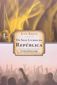 Capa do livro Os Seis Livros Da Republica - Livro Segundo