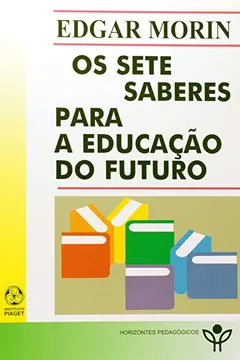 Livro Os Sete Saberes Para a Educação do Futuro - Resumo, Resenha, PDF, etc.
