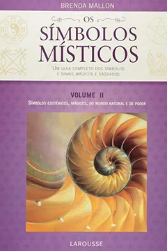 Livro Os Símbolos Místicos: Volume Ii,Símbolos Esotéricos, Mágicos, Do Mundo Natural E De Poder - Resumo, Resenha, PDF, etc.