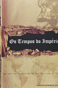 Livro Os Tempos do Império. Uma Análise da Reforma do Ensino Livre de 1879 - Coleção Cultura e Educação - Resumo, Resenha, PDF, etc.