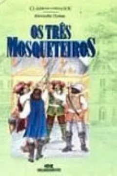 Livro Os Tres Mosqueteiros - Classicos Ilustrados - Resumo, Resenha, PDF, etc.