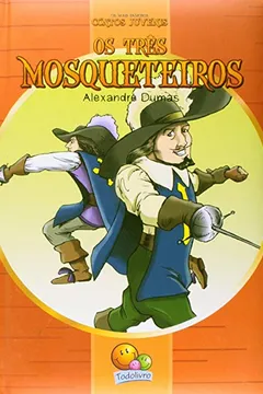 Livro Os Três Mosqueteiros. Os Mais Famosos Contos Juvenis - Resumo, Resenha, PDF, etc.
