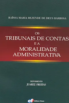 Livro Os Tribunais de Contas e a Moralidade Administrativa - Resumo, Resenha, PDF, etc.