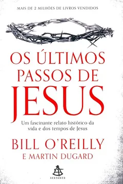 Livro Os Últimos Passos de Jesus. Um Fascinante Relato Histórico da Vida e dos Tempos de Jesus - Resumo, Resenha, PDF, etc.