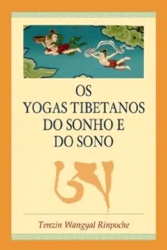 Livro Os Yogas Tibetanos do Sonho e do Sono - Resumo, Resenha, PDF, etc.