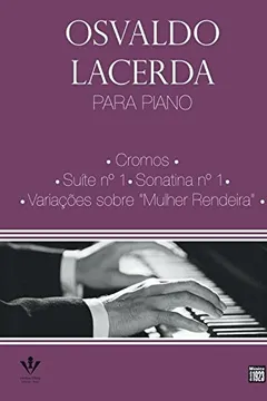 Livro Osvaldo Lacerda Para Piano. Cromos e Outras Peças - Resumo, Resenha, PDF, etc.