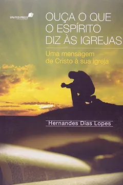 Livro Ouça O Que O Espirito Diz As Igrejas - Resumo, Resenha, PDF, etc.