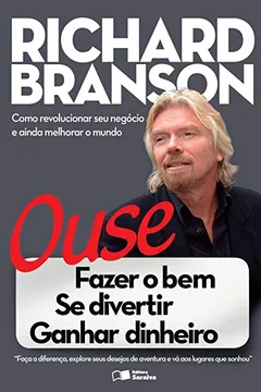 Livro Ouse. Fazer o Bem Se Divertir Ganhar Dinheiro - Resumo, Resenha, PDF, etc.