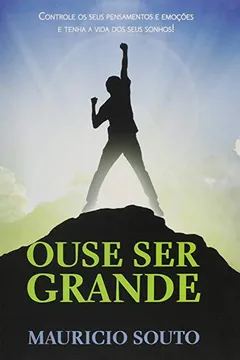 Livro Ouse Ser Grande - Resumo, Resenha, PDF, etc.