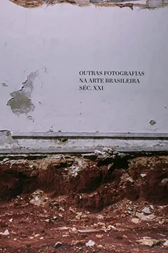 Livro Outras Fotografias Na Arte Brasileira Século XXI - Resumo, Resenha, PDF, etc.