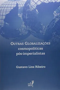 Livro Outras Globalizacoes Cosmopoliticas Pos-Imperialistas - Resumo, Resenha, PDF, etc.