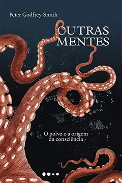 Livro Outras Mentes: O Polvo e a origem da consciência - Resumo, Resenha, PDF, etc.