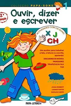 Livro Ouvir, Dizer e Escrever 1. Actividades com os Sons X, J, Ch - Resumo, Resenha, PDF, etc.