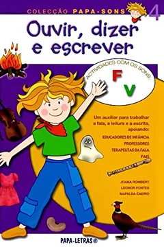 Livro Ouvir, Dizer e Escrever 4. Actividades com os Sons F, V - Resumo, Resenha, PDF, etc.