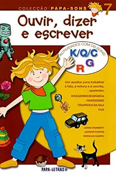 Livro Ouvir, Dizer e Escrever 7. Actividades com os Sons de K, Q, C, R, G - Resumo, Resenha, PDF, etc.