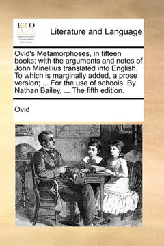 Livro Ovid's Metamorphoses, in Fifteen Books: With the Arguments and Notes of John Minellius Translated Into English. to Which Is Marginally Added, a Prose - Resumo, Resenha, PDF, etc.