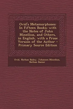 Livro Ovid's Metamorphoses: In Fifteen Books; With the Notes of John Minellius, and Others, in English, with a Prose Version of the Author - Prima - Resumo, Resenha, PDF, etc.
