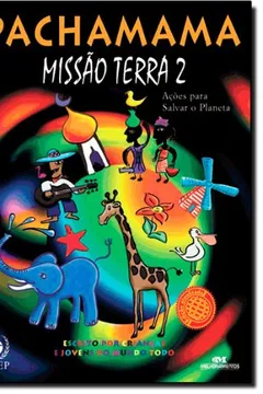 Livro Pachamama. Missão Terra 2. Ações Para Salvar O Planeta - Resumo, Resenha, PDF, etc.