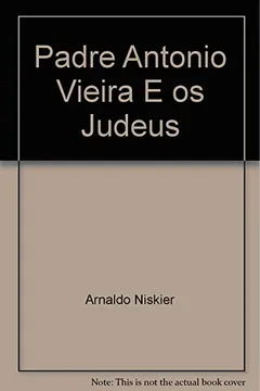 Livro Padre Antônio Vieira e Os Judeus - Resumo, Resenha, PDF, etc.