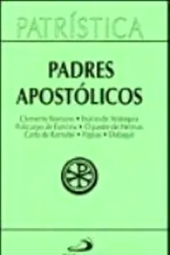 Livro Padres Apostolicos - Resumo, Resenha, PDF, etc.