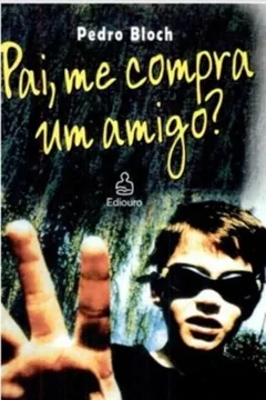 Livro Pai, Me Compra Um Amigo? - Resumo, Resenha, PDF, etc.