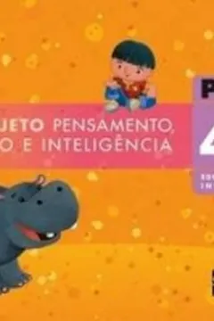 Livro PAI. Projeto Pensamento, Ação e Inteligência. Educação Infantil. 4 Anos - Resumo, Resenha, PDF, etc.
