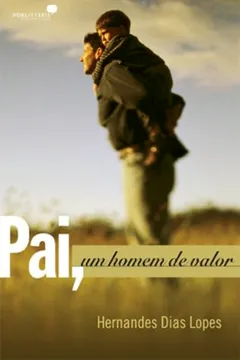 Livro Pai, Um Homem De Valor - Resumo, Resenha, PDF, etc.