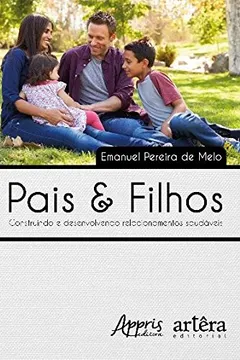 Livro Pais & Filhos. Construindo e Desenvolvendo Relacionamentos Saudáveis - Resumo, Resenha, PDF, etc.