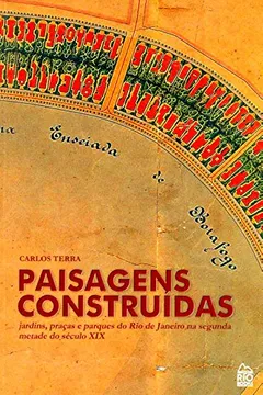 Livro Paisagens Construídas. Jardins, Praças e Parques do Rio de Janeiro na Segunda Metade do Século XIX - Resumo, Resenha, PDF, etc.