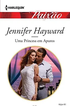 Capa do livro Paixão 491. Uma Princesa em Apuros