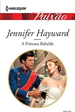 Livro Paixão 492. A Princesa Rebelde - Resumo, Resenha, PDF, etc.