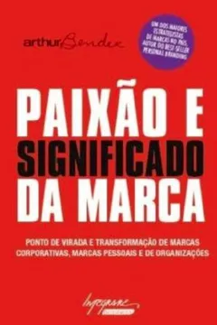 Livro Paixão e Significado da Marca - Resumo, Resenha, PDF, etc.