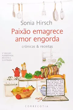 Livro Paixão Emagrece, Amor Engorda. Crônicas & Receitas - Resumo, Resenha, PDF, etc.