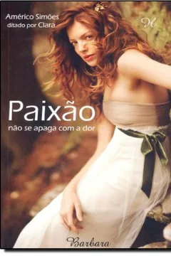 Livro Paixao Não Se Apaga Com A Dor - Resumo, Resenha, PDF, etc.